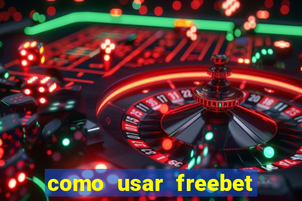 como usar freebet vai de bet